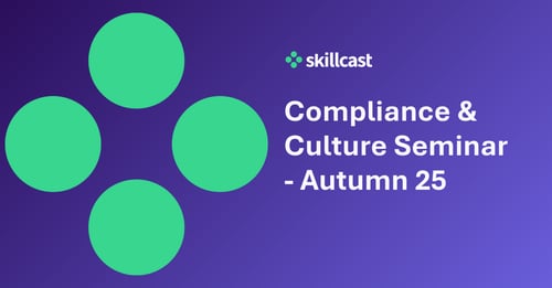 Seminar: Skillcast Compliance & Culture: September 2025