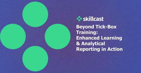 webinar:-beyond-tick-box-training:-enhanced-learning-&-analytical-reporting-in-action